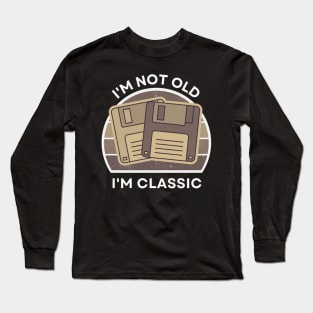 I'm not old, I'm Classic | Floppy | Sepia | Retro Hardware | Vintage Sunset | '80s '90s Video Gaming Long Sleeve T-Shirt